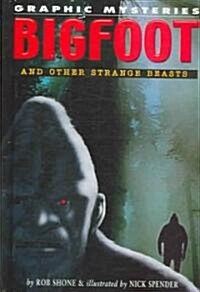 Bigfoot and Other Strange Beasts (Library Binding)