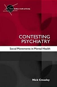 Contesting Psychiatry : Social Movements in Mental Health (Paperback)