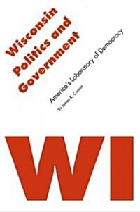 Wisconsin Politics and Government: Americas Laboratory of Democracy (Paperback)
