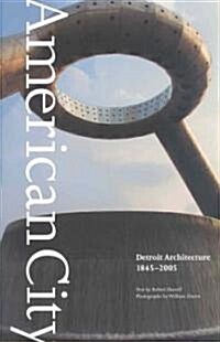 American City: Detroit Architecture, 1845-2005 (Hardcover)
