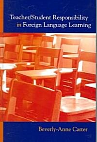 Teacher/Student Responsibility in Foreign Language Learning (Hardcover)