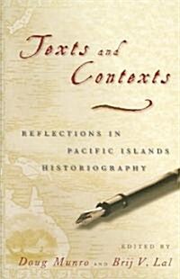 Texts and Contexts: Reflections in Pacific Islands Historiography (Hardcover)