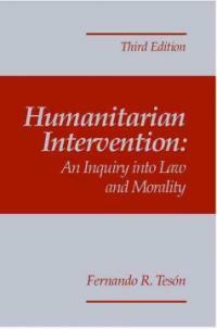 Humanitarian intervention : an inquiry into law and morality 3rd ed., fully rev. and updated