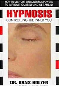 Hypnosis: Controlling the Inner You (Paperback)