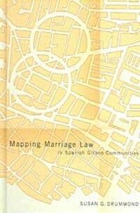 Mapping Marriage Law in Spanish Gitano Communities (Hardcover)