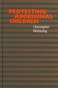 Protecting Aboriginal Children (Hardcover)