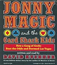 Jonny Magic and the Card Shark Kids: How a Gang of Geeks Beat the Odds and Stormed Las Vegas (Audio CD)