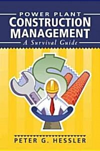 Power Plant Construction Management: A Survival Guide (Hardcover)