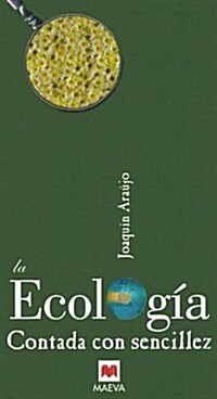 La ecologia contada con sencillez/ The ecology told with simplicity (Paperback)