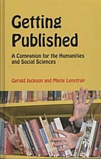 Getting Published: A Companion for the Humanities and Social Sciences (Hardcover)