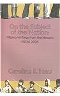 On the Subject of the Nation: Filipino Writings from the Margins, 1981 to 2004 (Paperback)