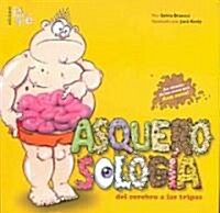 Asquerosologia del cerebro a las tripas/ Grossology and You (Paperback, Translation)