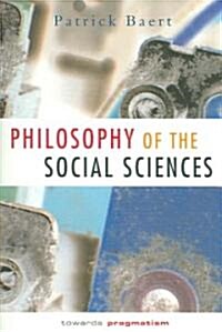 Philosophy of the Social Sciences : Towards Pragmatism (Paperback)