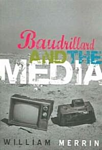 Baudrillard and the Media: A Critical Introduction (Paperback)