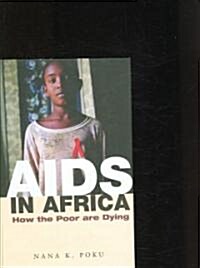 AIDS in Africa : How the Poor are Dying (Hardcover)
