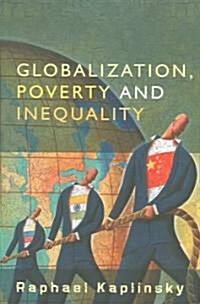 Globalization, Poverty and Inequality : Between a Rock and a Hard Place (Paperback)