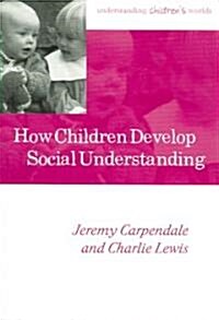 How Children Develop Social Understanding (Paperback)