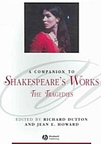 A Companion to Shakespeares Works, Volume I: The Tragedies (Paperback)