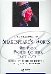 A Companion to Shakespeares Works, Volume IV: The Poems, Problem Comedies, Late Plays (Paperback)