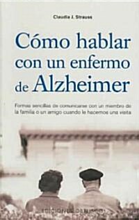 Como Hablar Con un Enfermo de Alzheimer (Paperback)