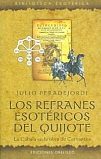 Los Refranes Esotericos Del Quijote/the Quijote, Esoteric Proverbs (Paperback)