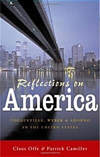 Reflections on America : Tocqueville, Weber and Adorno in the United States (Paperback)