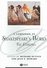 A Companion to Shakespeares Works, Volume III : The Comedies (Paperback)