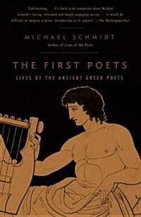 The First Poets: Lives of the Ancient Greek Poets (Paperback)
