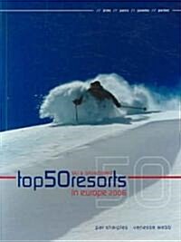 Top 50 Ski & Snowboard Resorts in Europe 2006 (Paperback)