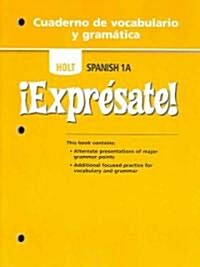 Holt Spanish 1A !Expresate! Cuaderno de Vocabulario y Gramatica (Paperback)