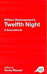William Shakespeares Twelfth Night : A Routledge Study Guide and Sourcebook (Paperback)
