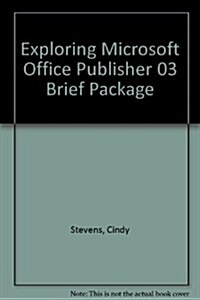 Exploring Microsoft Office Publisher 03 Brief Package (Paperback)