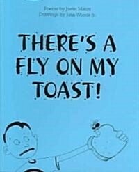 Theres a Fly on My Toast! (Hardcover)