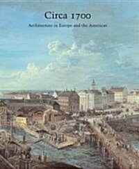 Circa 1700: Architecture in Europe and the Americas (Hardcover)