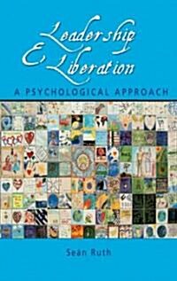 Leadership and Liberation : A Psychological Approach (Hardcover)