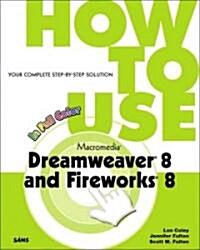 How to Use Macromedia Dreamweaver 8 And Fireworks 8 (Paperback, 1st)