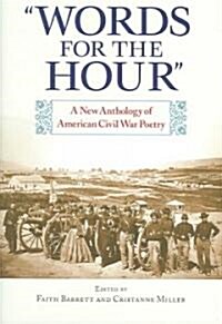 Words for the Hour: A New Anthology of American Civil War Poetry (Paperback)