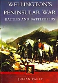 Wellingtons Peninsular War: Battles and Battlefields (Paperback, New ed)