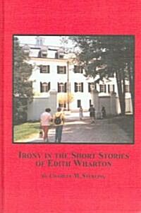 Irony in the Short Stories of Edith Wharton (Hardcover)