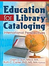 Education for Library Cataloging: International Perspectives (Paperback)