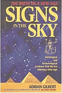 Signs in the Sky: Astrological and Archaeological Evidence That We Are Entering a New Age (Paperback)