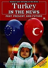 Turkey in the News: Past, Present, and Future (Library Binding)