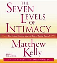 The Seven Levels of Intimacy: The Art of Loving and the Joy of Being Loved (Audio CD)