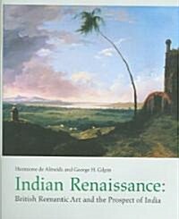 Indian Renaissance : British Romantic Art and the Prospect of India (Hardcover)