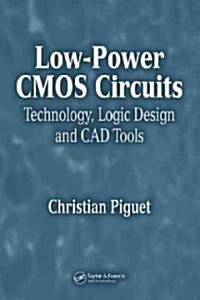 Low-Power CMOS Circuits: Technology, Logic Design and CAD Tools (Hardcover)