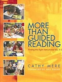 More Than Guided Reading: Finding the Right Instructional Mix (Paperback)