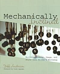 Mechanically Inclined: Building Grammar, Usage, and Style Into Writers Workshop (Paperback)