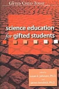 Science Education for Gifted Students: A Gifted Child Today Reader (Paperback)