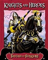 Knights and Heroes (Library Binding)
