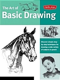 [중고] Art of Basic Drawing: Discover Simple Step-By-Step Techniques for Drawing a Wide Variety of Subjects in Pencil (Paperback)